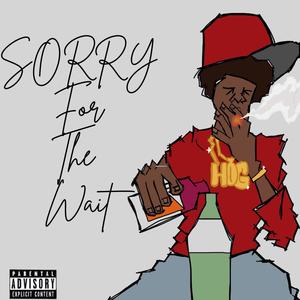 Sorry For The Wait (Explicit)