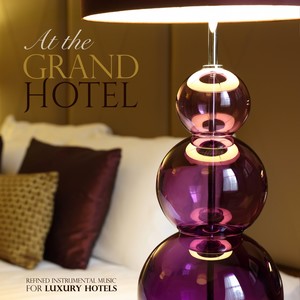 At the grand hotel (Refined instrumental music for luxury hotels)