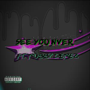 SEE YOU NVER (Explicit)