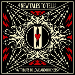 New Tales To Tell: A Tribute To Love And Rockets (Wide Release Version)