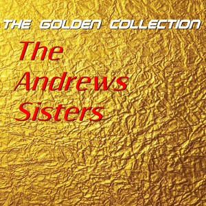 The Golden Collection - The Andrews Sisters