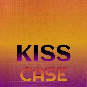 Kiss Case
