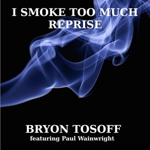 I Smoke Too Much Reprise (feat. Paul Wainwright)