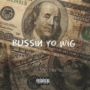 Bussin Yo wiG (Explicit)
