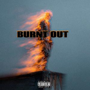 Burnt Out (Explicit)