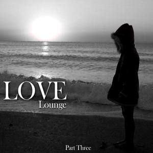 Love Lounge - Part Three -