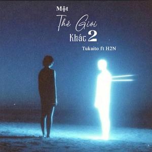 Một Thế Giới Khác 2 (feat. Tukaito)