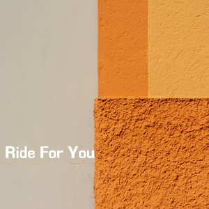 Ride for You