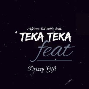 Teka Teka (feat. Drizzy Gift)