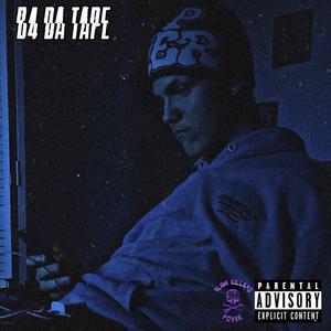 B4 DA TAPE (Explicit)