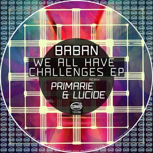 We All Have Challenges (Primarie, Lucide Remix)