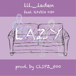 LAZY(feat. RAVEN 030) (Explicit)