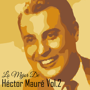 Lo Mejor de Hector Mauré, Vol. 2