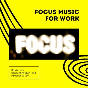 Focus Music for Work: Music for Concentration and Productivity