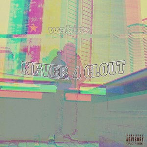 Never 4 clout (Explicit)