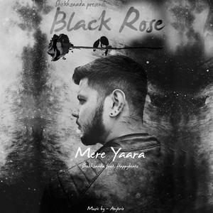 Mere Yaara | Black Rose (feat. HappyBeatz)