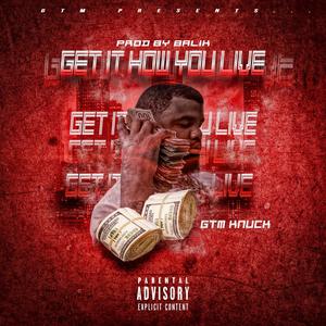 Get It How You Live (Explicit)