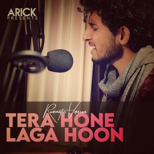 Tera Hone Laga Hoon (Romantic Version)