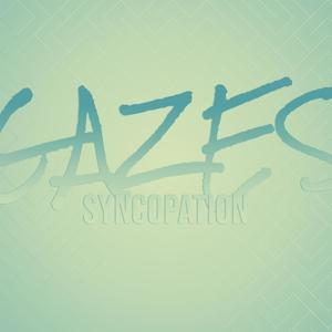 Gazes Syncopation