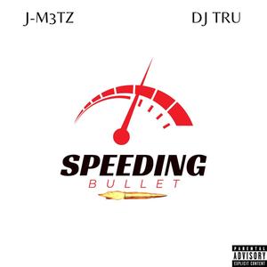 Speeding Bullet (feat. DJ TRU) [Explicit]