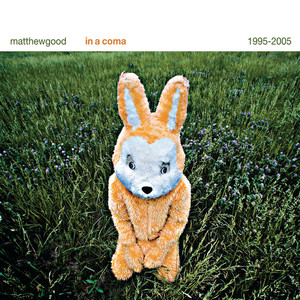 In A Coma - The Best of Matthew Good 1995 - 2005 (Explicit)