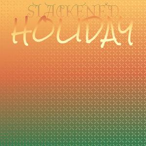 Slackened Holiday