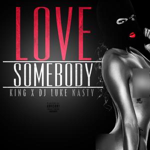 Love Somebody (feat. Dj Luke Nasty|Explicit)