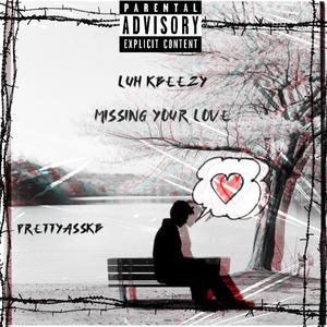 Missing your love (feat. Luhkbeezy)