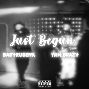 Just Begun (feat. YRM Brazy) [Explicit]