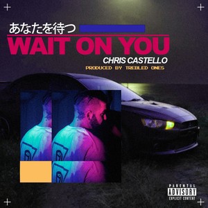 Wait on You (Explicit)