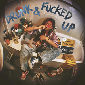 DRUNK & ****ED UP (Explicit)