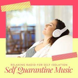 Self Quarantine Music: Relaxing Radio for Self Isolation