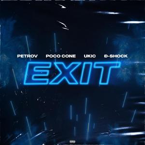EXIT (feat. Poco Cone, Ukic & Đ-Shock) (Explicit)