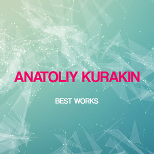 Anatoliy Kurakin Best Works