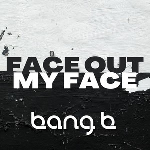 Face Out My Face (Extended Mix)
