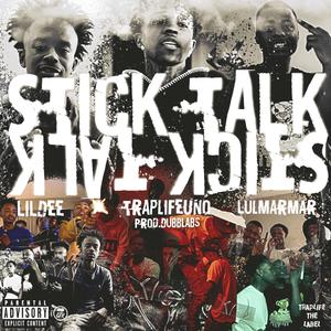 Stick Talk(feat. Lil Dee & Lul MarMar) (Explicit)