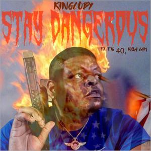 Stay Dangerous(feat. FTG 40 & Killa Cam) (Explicit)