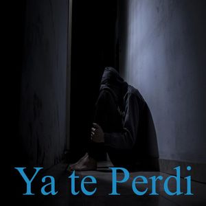 Ya te Perdi