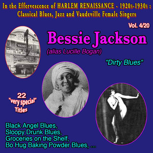 In the effervescence of Harlem Renaissance - 1920s-1930s : Classical Blues, Jazz & Vaudeville Female Singers Collection - 20 Vol (Vol. 4/20 : Bessie Jackson (alias Lucille Bogan) "Dirty Blues") [Explicit]