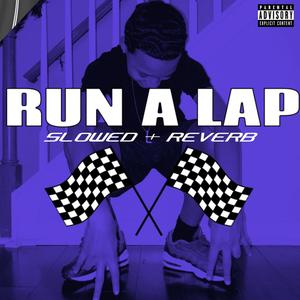 Run A Lap (Slowed + Reverb) [Explicit]