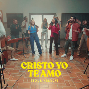 Cristo Yo Te Amo (Soul Version)