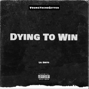 Dying To Win (Explicit)