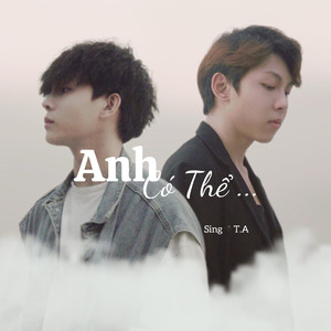 Anh Có Thể...