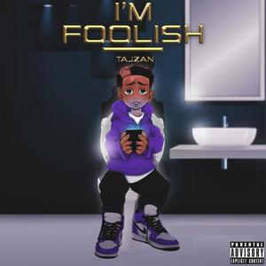 I'm Foolish (Explicit)