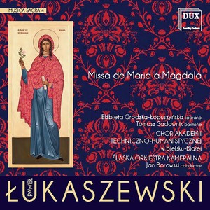 ŁUKASZEWSKI, P.: Musica sacra, Vol. 4 - Missa de Maria a Magdala, "Missa Bremgartensis" (Grodzka-Łopuszyńska, Sadownik, Borowski)