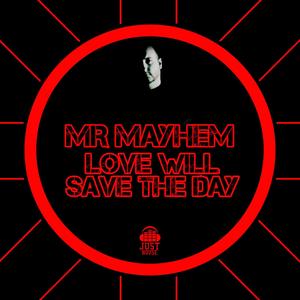Love Will Save The Day (feat. Mr Mayhem)