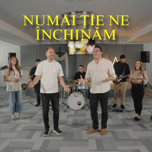 Numai Ție ne închinăm (feat. Denis Stranis)