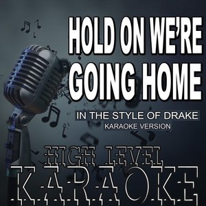 Hold On, We're Going Home (Karaoke Version|In the Style of Drake)