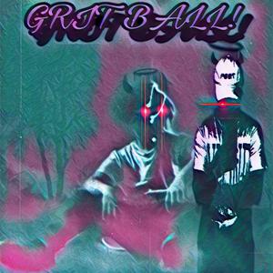 GRITBALL! (feat. fearzlx!) [Explicit]