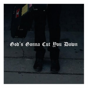 God's Gonna Cut You Down